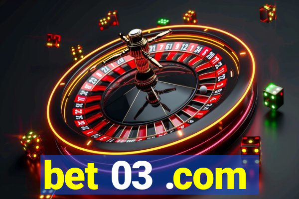 bet 03 .com